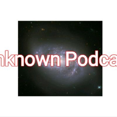 Unknown Podcast talks about  everything and anything