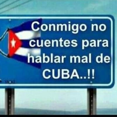 Nací con mi Revolución, vivo amando mi Revolución y moriré amando mi Revolución. Viva Cuba y su Revolución Socialista.