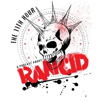 The 11th Hour: A Rancid Podcast Profile