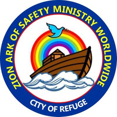 ZION ARK OF SAFETY MINISTRY WORLDWIDE- CITY OF REFUGE IS A MANDATE OF CHRIST JESUS TO GATHER THE SEED OF GOD FOR HEAVEN IN HOLINESS AND RIGHTEOUSNESS