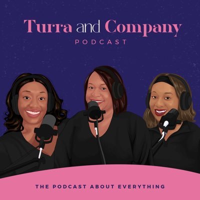 Turra & Company! The mother-daughter podcast about everything! Here to invoke thought & brighten your day!
