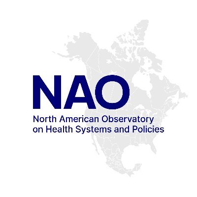 The North American Observatory on Health Systems and Policies (NAO) supports and promotes evidence-informed health system policy decision-making.