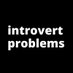 Introvert Problems (@introvertprobss) Twitter profile photo Introvert Problems (@introvertprobss) Twitter profile photo