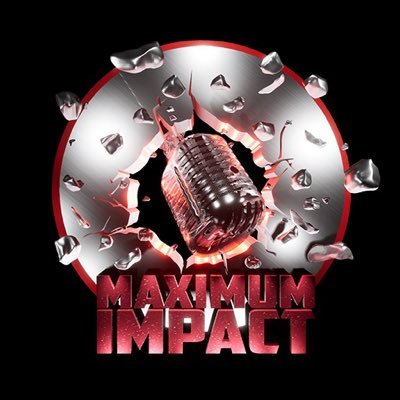 The Maximum Impact Show!!🎙