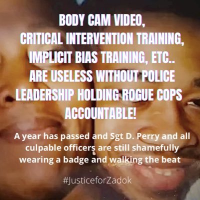 Body cam video, critical intervention training, implicit bias training, etc are useless if police leadership won’t hold rogue cops accountable!