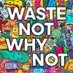 Waste Not Why Not (@wastenotpod) Twitter profile photo Waste Not Why Not (@wastenotpod) Twitter profile photo