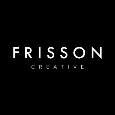 • Frisson Creative Agency • Social Connectors • Content Creators • Strategic Bods • Chaps •