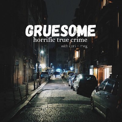 Your new favorite, top rated, true crime podcast hosted by Coni and Meg. On Wednesdays, we’re GRUESOME.