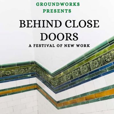 Groundwork Productions in association with @newclanarts presents Behind Close Doors : A Festival of New Work