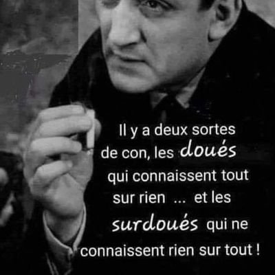 Arrivé à la cinquantaine, on ne voit plus les lettres de loin, mais on reconnaît un con dès que l'on en voit un ...