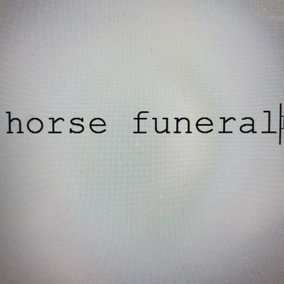 Twitter account of the Horse Funeral podcast, coming in May. Also for any other projects by @filmhurts. Instagram: maladaptedautomaton. Cashapp:$filmhurts1123