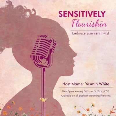 Anniecea’s Flourishing Dreams presents “Sensitively Flourishin” the podcast to EMBRACE YOUR VULNERABILITY!!