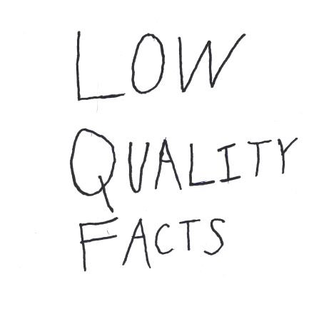 Low Quality Facts written in arguably lower quality handwriting. From the writer behind @otterlyhuman