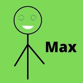 hi im max have a nice day :)
                                 Slap or Follow me?.