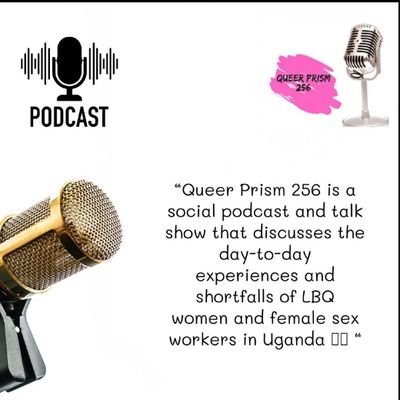 Queer prism 256 is a social podcast and talk show that discusses the day to day experiences and shortfalls of  LBQ women and female sex workers in Uganda 🇺🇬