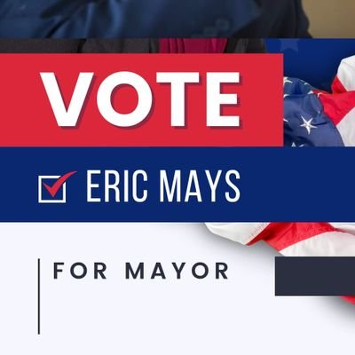 Vote Eric Mays for Mayor of Flint, Michigan!