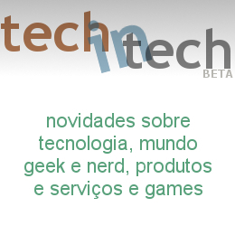 Tech in tech: As principais notícias de tecnologia, mundo geek e nerd, games agregadas em um só lugar.