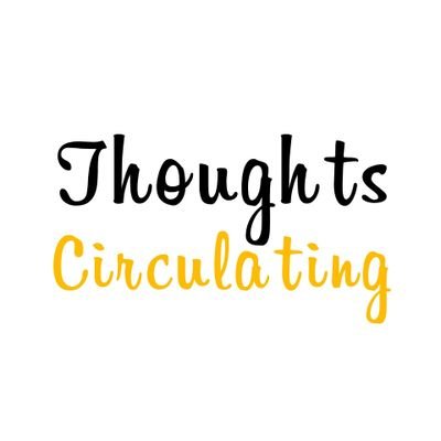 Are there any thoughts circulating in your mind right now ?
Thoughts you may know, saw somewhere or even created on your own. 
Sad/positive thoughts ?