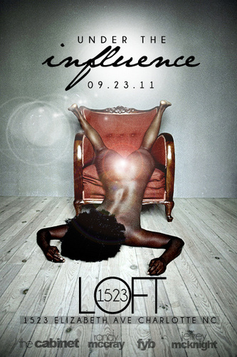 JOIN US AS WE CELEBRATE THE INFLUENTIAL PEOPLE IN CHARLOTTE CULTURE... UNDER THE INFLUENCE - LOFT 1523 - 1523 ELIZABETH AVE. - SEPT 23, 2011