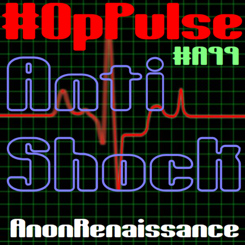 #OpPulse #AntiShock