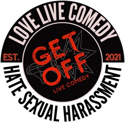 Get off comedy is an industry born and funded independent HR that aims to eradicate sexual harassment within live comedy.