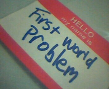 Firstworldproblems First world problems #2FollowME!! #Firstworldproblems