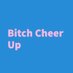 Bitch Cheer Up (@BitchCheerup) Twitter profile photo