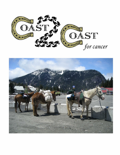 A horseback ride from Coast (WA) 2 Coast (DE) to raise awareness of cancer for both Animals and People.