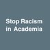 Stop Racism in Academia (@stopracismacade) Twitter profile photo Stop Racism in Academia (@stopracismacade) Twitter profile photo