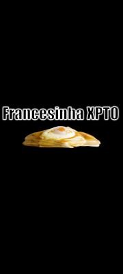 Conta oficial da Francesinha_XPTO™