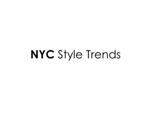 NYC Style Trends for the latest on what's hot now in fashion & beauty.