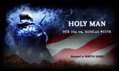 HolyManFilm's profile picture. HOLY MAN: THE USA vs. DOUGLAS WHITE   Narrated By Martin Sheen