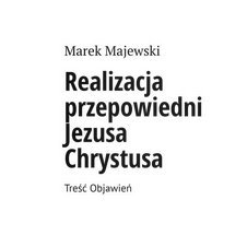 Księgarnia Ridero:
- Realizacja Przepowiedni Jezusa Chrystusa - treść objawień
- Świńskie dowcipy i historie
- Pozostałe pisma i dokumenty