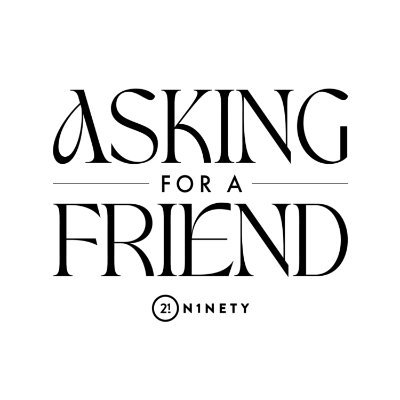 Check out 'Asking For A Friend' on YouTube!