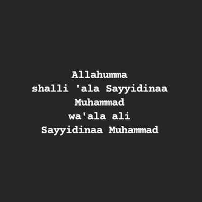 Allahumma shalli 'ala Sayyidinaa Muhammad wa'ala ali Sayyidinaa Muhammad