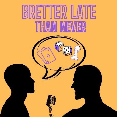 Bretter Late Than Never