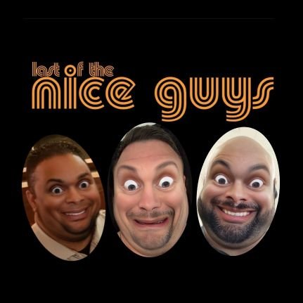 Last of the Nice Guys Podcast 
                         We're not schmucks...Allegedly!