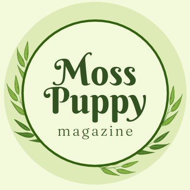 Moss Puppy Mag 🌿🐶 | Closed until July 1