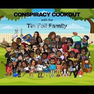 The Conspiracy Cookout with the TinFoil Family takes an in depth look at a myriad of topics both historical and current. Thru the lens of the well researched.