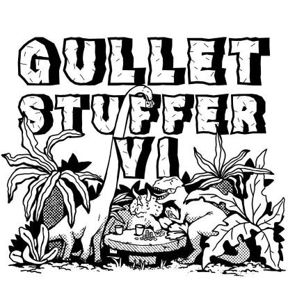 7/9/22
Gullet Stuffer IV