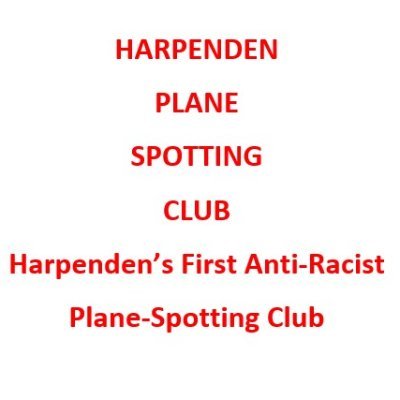 Harpenden’s First Anti-Racist Plane-Spotting Club! 
Join our plane-spotters & oppose the Governments hostile environment.