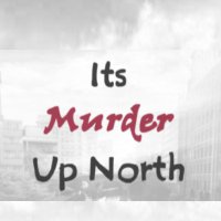 Its Murder Up North(@murderupnorth) 's Twitter Profile Photo