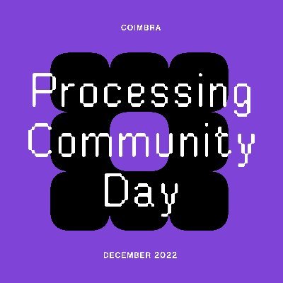 Processing Community Day @ Coimbra
December 2022

December 07.12 and 08.12

DEI @FCTUC

@CdvLab