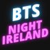 BTS Night Ireland (@BTSNightIreland) Twitter profile photo
