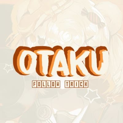 Otaku Follow Trick