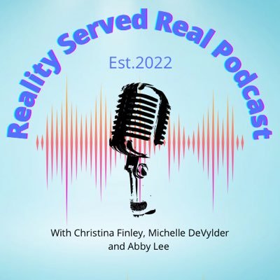 Reality Served Real Podcast Brought to you by @xtinasreality, @abbieKLee9 and @mich_Dev. Where we will discuss all things real life AND reality tv!