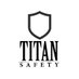 Titan Safety LLC (@safety_titan) Twitter profile photo Titan Safety LLC (@safety_titan) Twitter profile photo