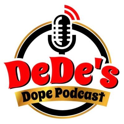 “DeDe’s Dope Podcast