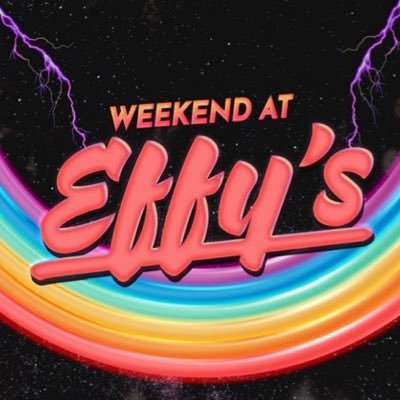Weekend at Effy’s