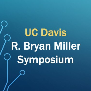 Annual R. Bryan Miller Symposium at UC Davis | exploring the interface of organic chemistry and chemical biology